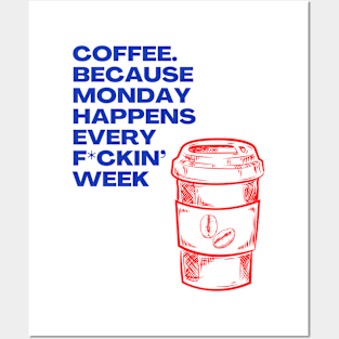 Coffee Because Monday Happens Every Fckin' Week - I Love Coffee Hate Monday Posters and Art